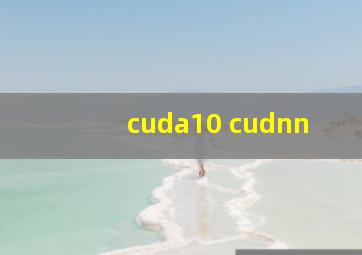 cuda10 cudnn